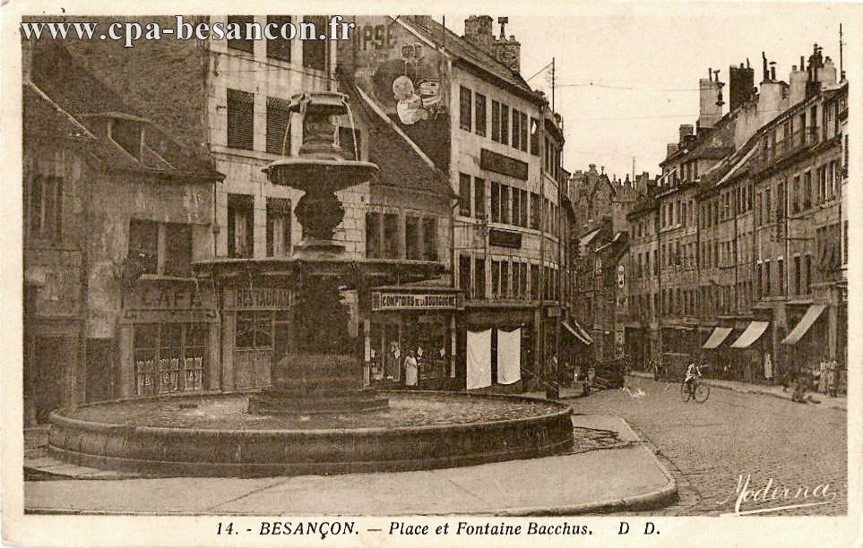 14. - BESANÇON. - Place et Fontaine Bacchus.